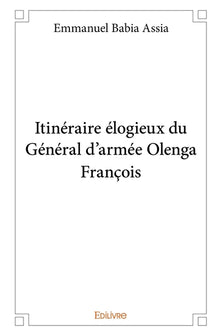 Itinéraire élogieux du Général d'armée Olenga François