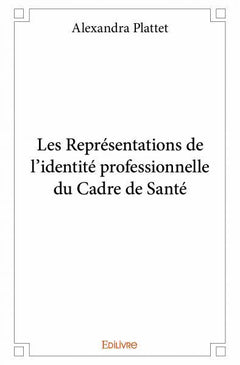 Les Représentations de l'identité professionnelle du Cadre de Santé