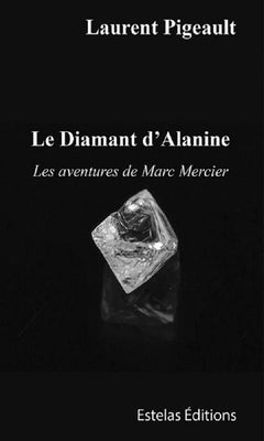 Le diamant d'Alanine: Les aventures de Marc Mercier