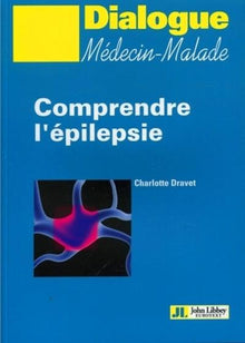 comprendre l'épilepsie: notions élémentaires sur l'épilepsie et les épilepsies