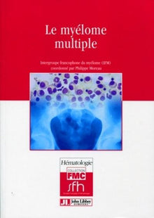 Le myélome multiple: Intergroupe francophone du myélome (IFM).
