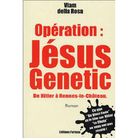 Opération : Jésus Genetic : De Hitler à Rennes-le-Château