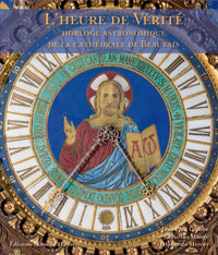 L'Heure de Vérité, horloge astronomique de la cathédrale de Beauvais