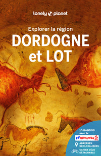 Lonely Planet - Guide Dordogne Lot Explorer la région 2025-2026: Randonnées, itinéraires à vélo, en train et en van