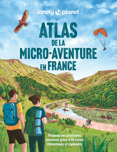 Atlas de la micro-aventure en France - Préparez vos prochaines aventures grâce à 55 cartes thématiques et régionales