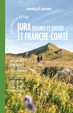 Explorer la région Jura (France et Suisse) et Franche-Comté 2ed