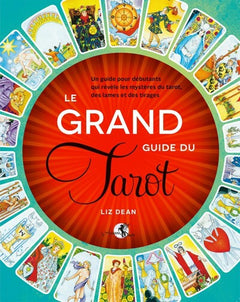 Le grand guide du tarot - Un guide pour débutants qui révèle les mystères du tarot, des lames et des tirages
