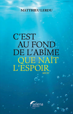 C'est au fond de l'abîme que naît l'espoir