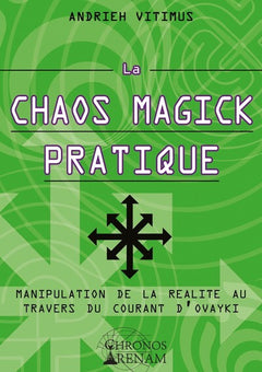 La chaos magick pratique - Manipulation de la réalité par le courant Ovayki