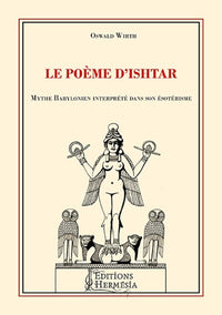 Le poème d'Ishtar - Mythe Babylonien interprété dans son ésotérisme