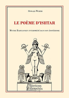 Le poème d'Ishtar - Mythe Babylonien interprété dans son ésotérisme