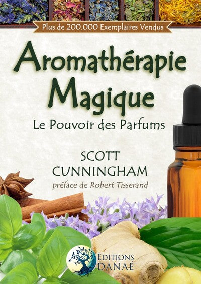 Aromathérapie magique - Le pouvoir des parfums