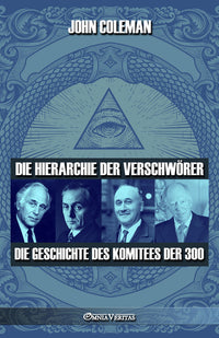 Die Hierarchie der Verschwörer: Die Geschichte des Komitees der 300