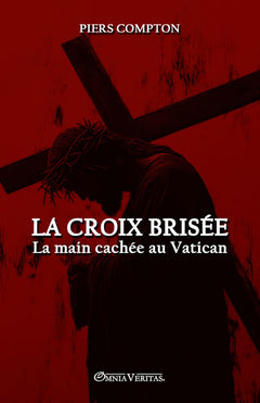 La Croix brisée - La main cachée au Vatican