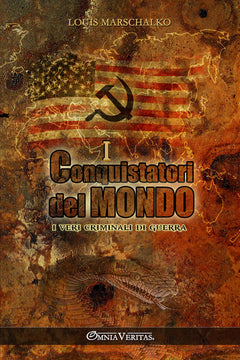 I conquistatori del mondo: I veri criminali di guerra