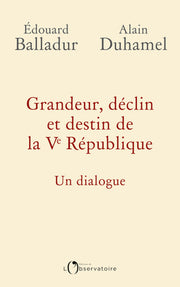 grandeur, déclin et destin de la ve république