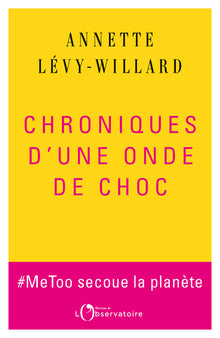 Chroniques d'une onde de choc. #MeToo secoue la planète