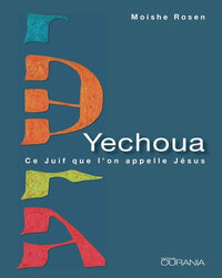 Yechoua : Ce Juif que l'on appelle Jésus