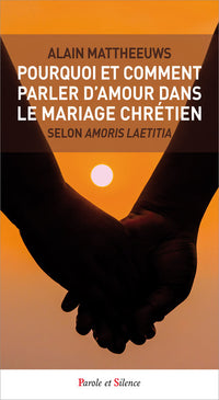 Pourquoi et comment parler d'amour dans le mariage chrétien