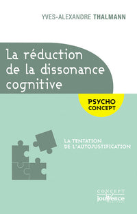 La réduction de la dissonance cognitive: La tentation de l'autojustification