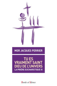 Tu es vraiment saint, Dieu de l'univers