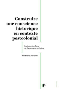 Construire une conscience historique en contexte postcolonial