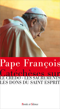 Catéchèses sur le Credo et les Sacrements