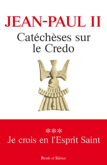 Catéchèses sur le Credo - 3 - Je crois en l'Esprit