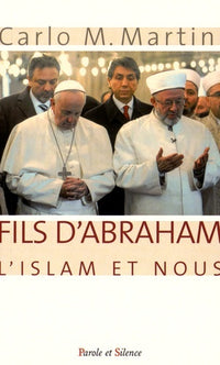 Fils d'Abraham, l'Islam et nous
