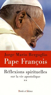 Réflexions spirituelles sur la vie apostolique, tome 2