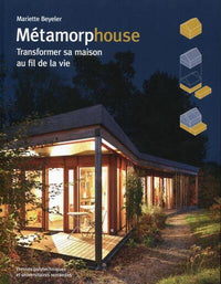 Métamorphouse: Transformer sa maison au fil de la vie.
