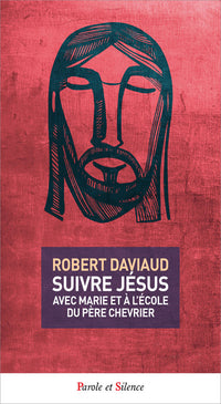 Suivre jesus avec marie et a l'ecole du pere chevrier
