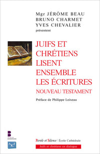 Juifs et chrétiens lisent ensemble les Écritures du Nouveau Testament