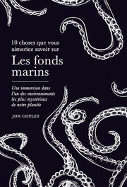 10 Choses que vous aimeriez savoir sur Les fonds marins