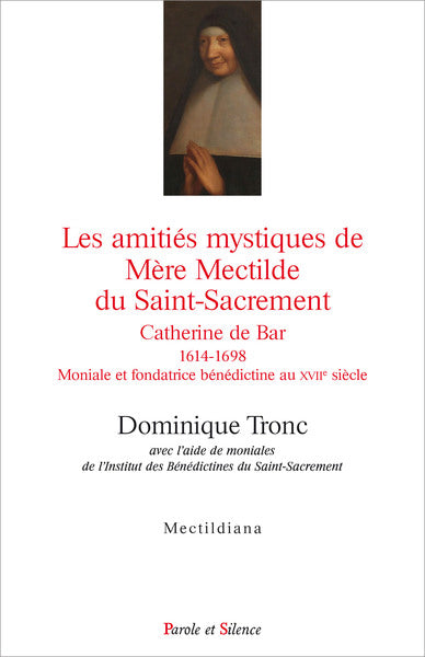 Les amitiés mystiques de Mère Mectilde du Saint-Sacrement
