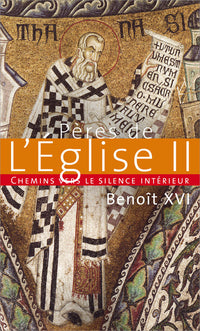 Chemins vers le silence intérieur avec les pères de l'Église