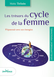 Les trésors du cycle de la femme: S'épanouir avec ses énergies