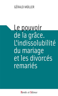 Le pouvoir de la grâce et l'indissolubilité