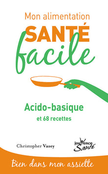 Mon alimentation-santé facile acido-basique: et 68 recettes