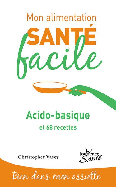 Mon alimentation-santé facile acido-basique: et 68 recettes