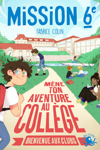 Mission sixième - Mène ton aventure au collège - Bienvenue aux clubs