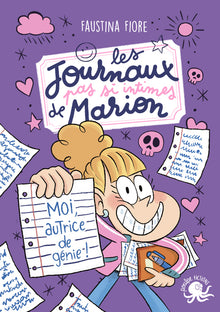 Les journaux (pas si) intimes de Marion - Moi, autrice de génie !