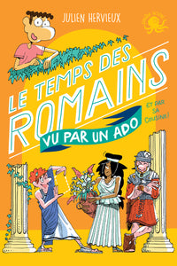 100 % vrai - Le temps des Romains vu par un ado et par sa cousine !