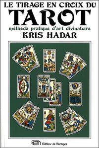 Le tirage en croix du tarot - Méthode pratique d'art divinatoire