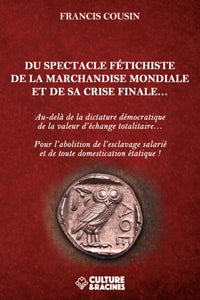 DU SPECTACLE FETICHISTE DE LA MARCHANDISE MONDIALE ET SA CRISE FINALE...
