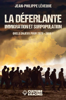 La déferlante - immigration et surpopulation, quels enjeux pour 2020-2050 ?