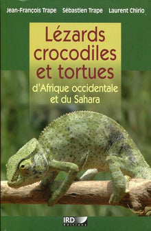 Lézards, crocodiles et tortues d'Afrique occidentale et du Sahara