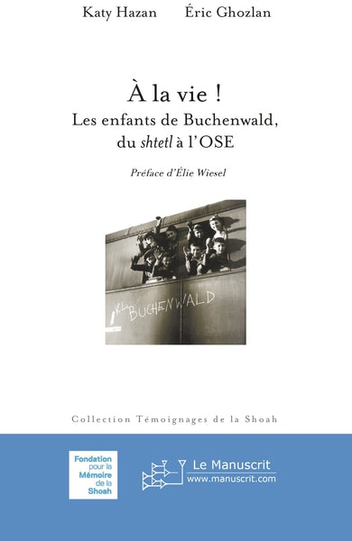 A la vie ! Les enfants de Buchenwald, du Shtetl à l'OSE