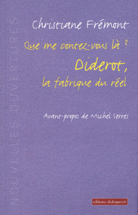 Que me contez-vous là ? Diderot, la fabrique du réel