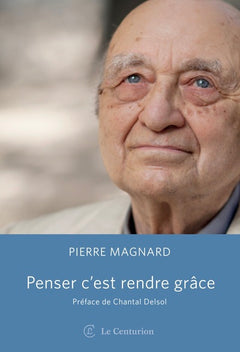 Penser, c'est rendre grâce. Pourquoi la philosophie ?